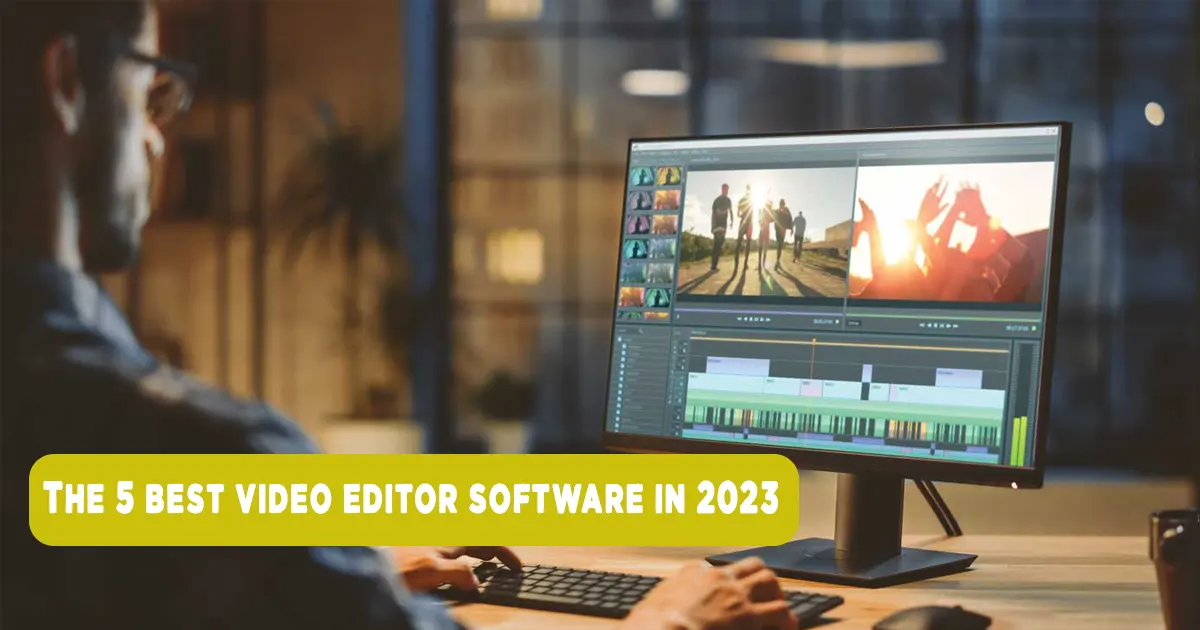 The 5 best video editor software in 2023